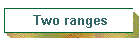 Two ranges