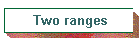 Two ranges